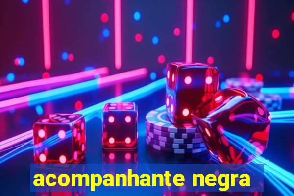 acompanhante negra